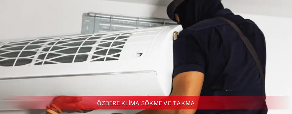 Özdere İlçemi TCL Klima Sökme ve Takma